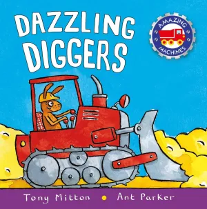 Amazing Machines: Dazzling Diggers by Tony Mitton (Paperback)