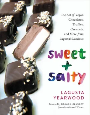 Sweet   Salty: The Art of Vegan Chocolates, Truffles, Caramels, and More from Lagusta's Luscious